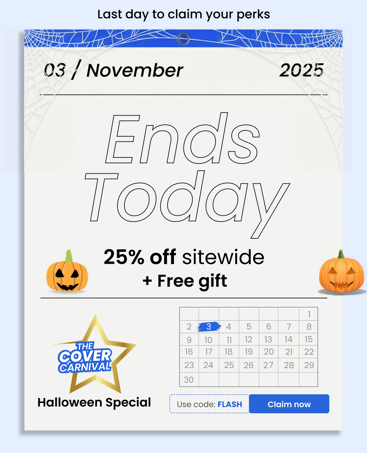 Last day to claim your perks | 25% off + Free Gift  | Use code : FLASH 