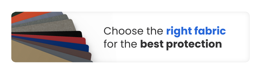 Choose the right fabric for the best protection