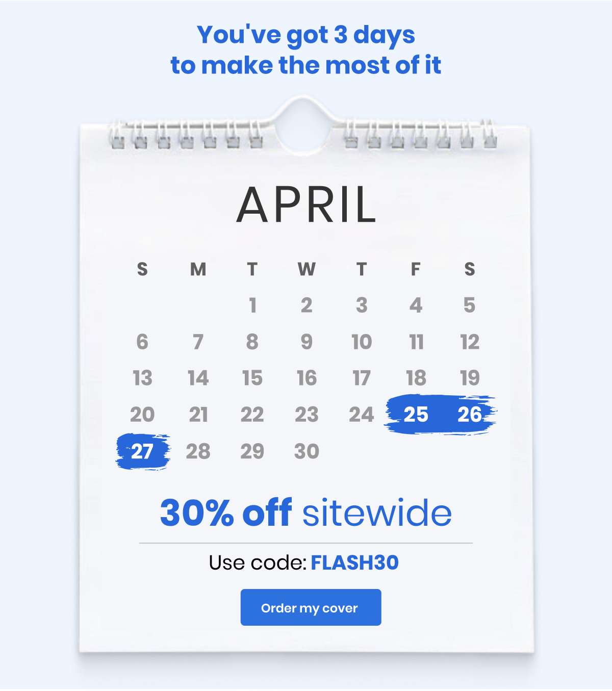 You've got 3 days to make the most of it 30% off sitewide Use Code: FLASH30 [Order my cover]