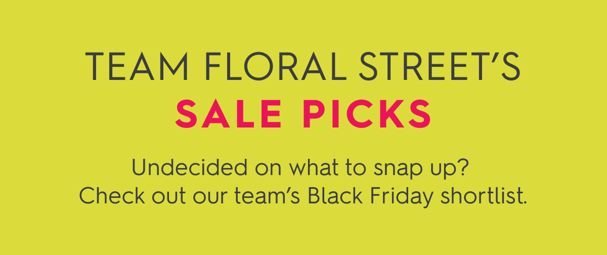 Team Floral Street's Sale Picks