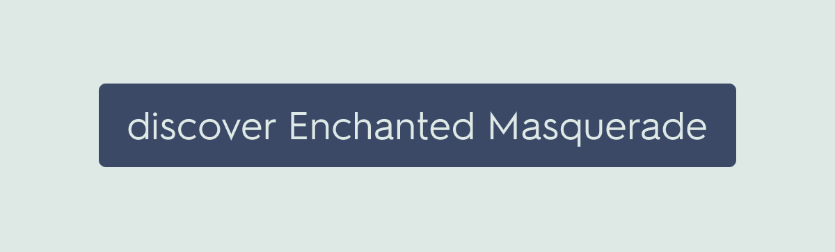 discover Enchanted Masquerade