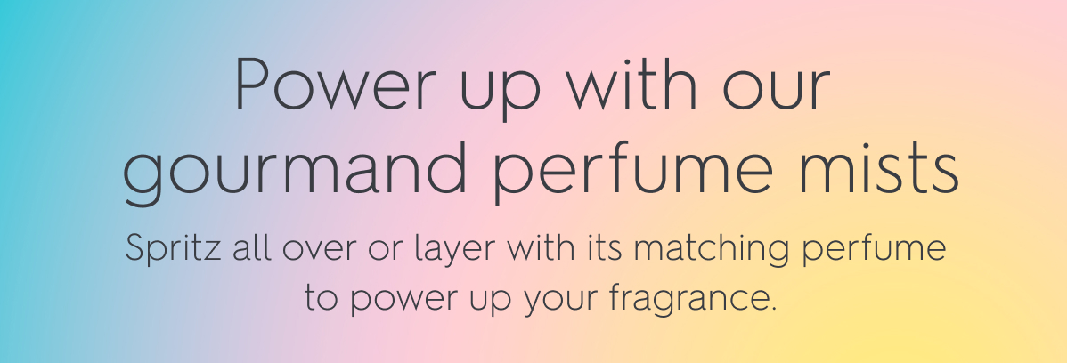 Power up with our gourmand perfume mists