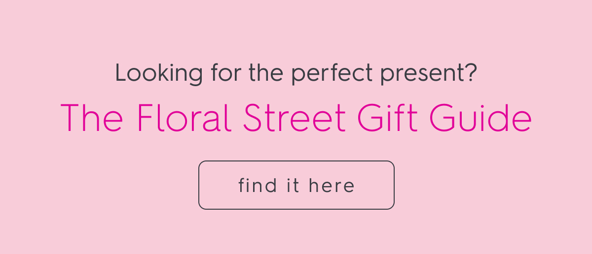 The Floral Street Gift Guide