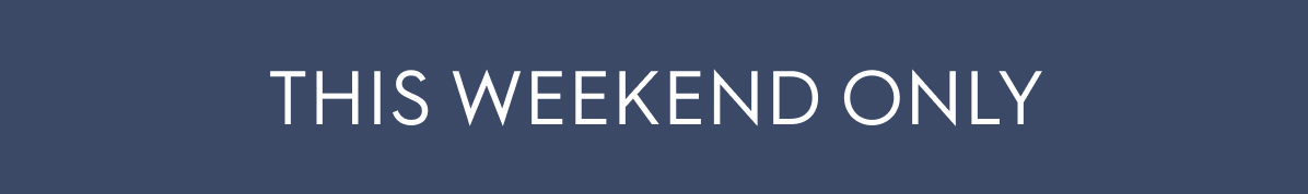 this weekend only
