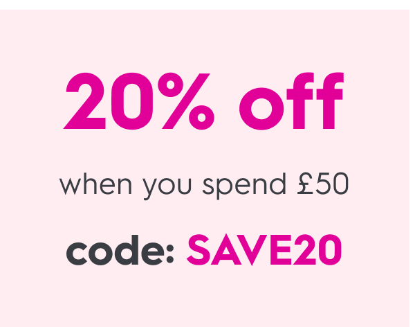 Enjoy 20% off when you spend £50 code: SAVE20