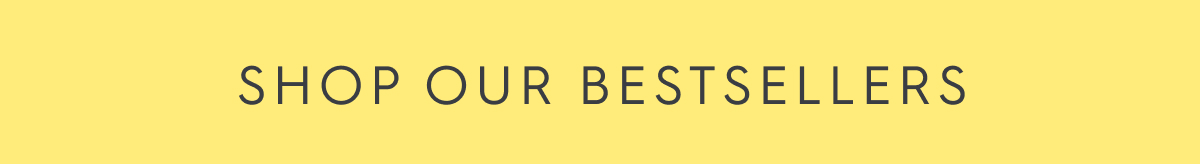 Shop our Bestsellers