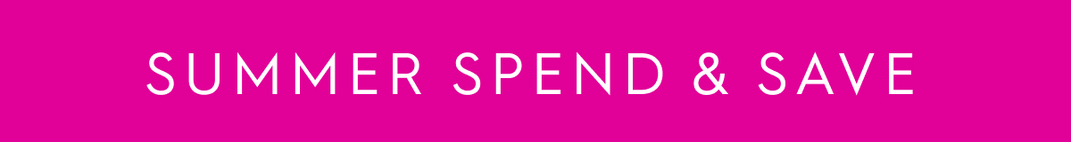 SUMMER SPEND & SAVE