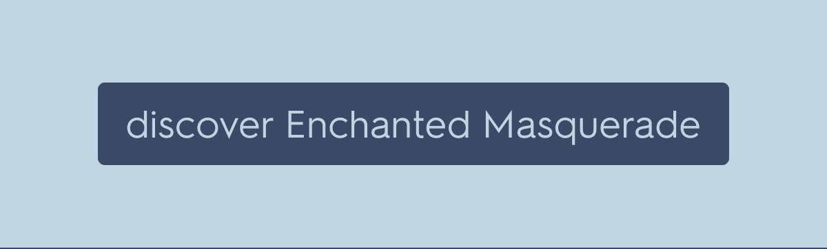 discover Enchanted Masquerade
