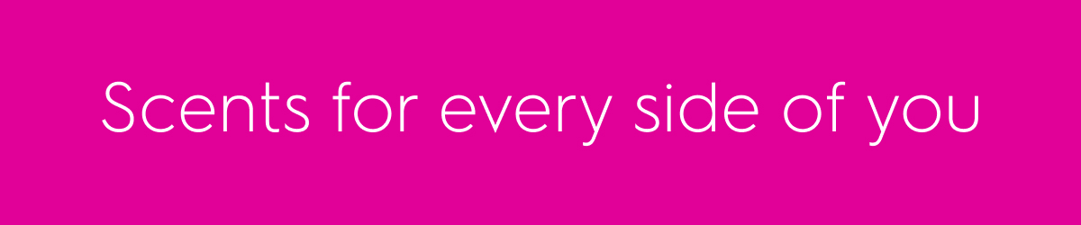 Scents for every side of you