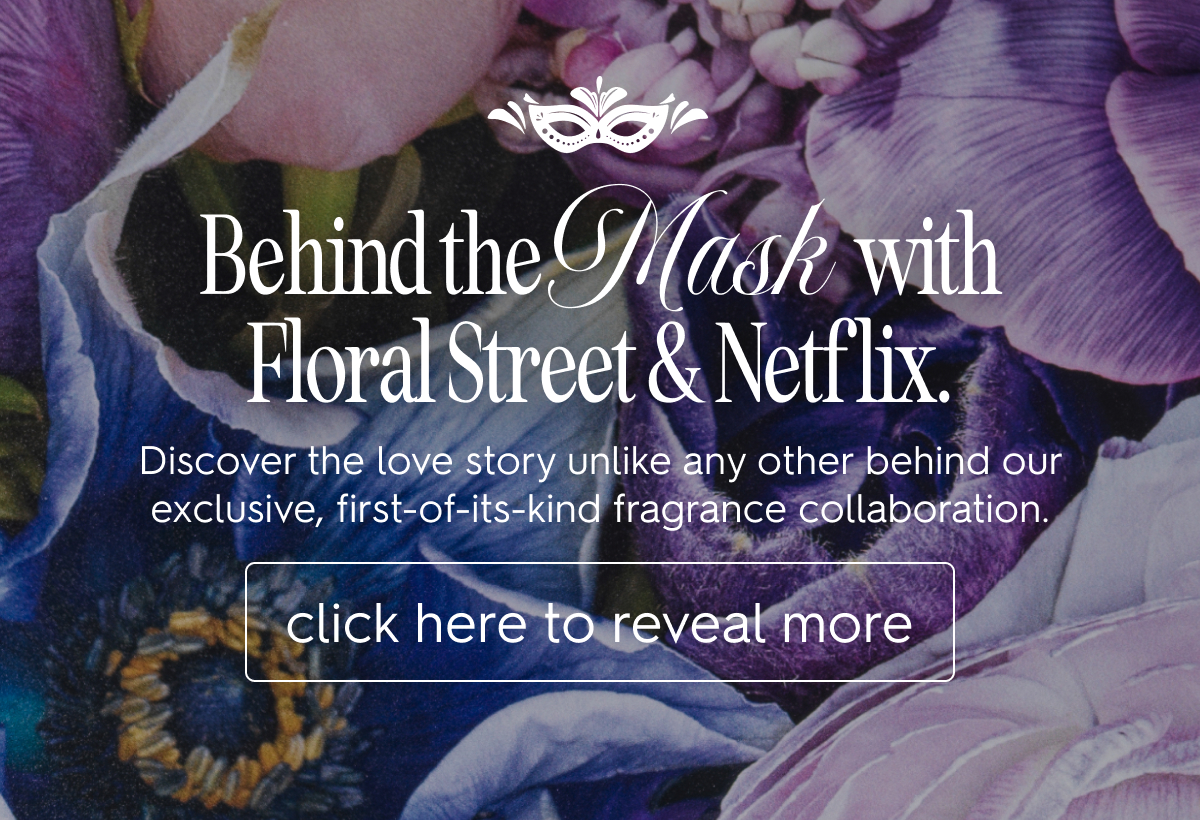 Behind the mask with Floral Street & Netflix 