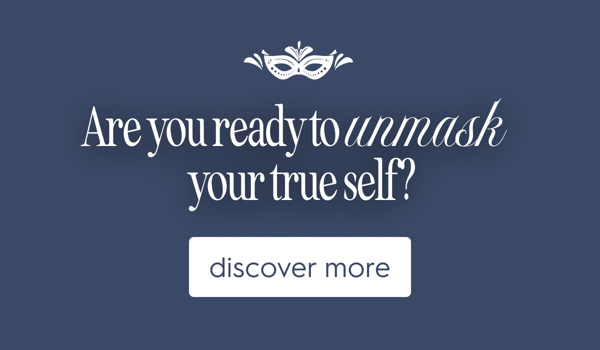 Are you ready to unmask your true self?