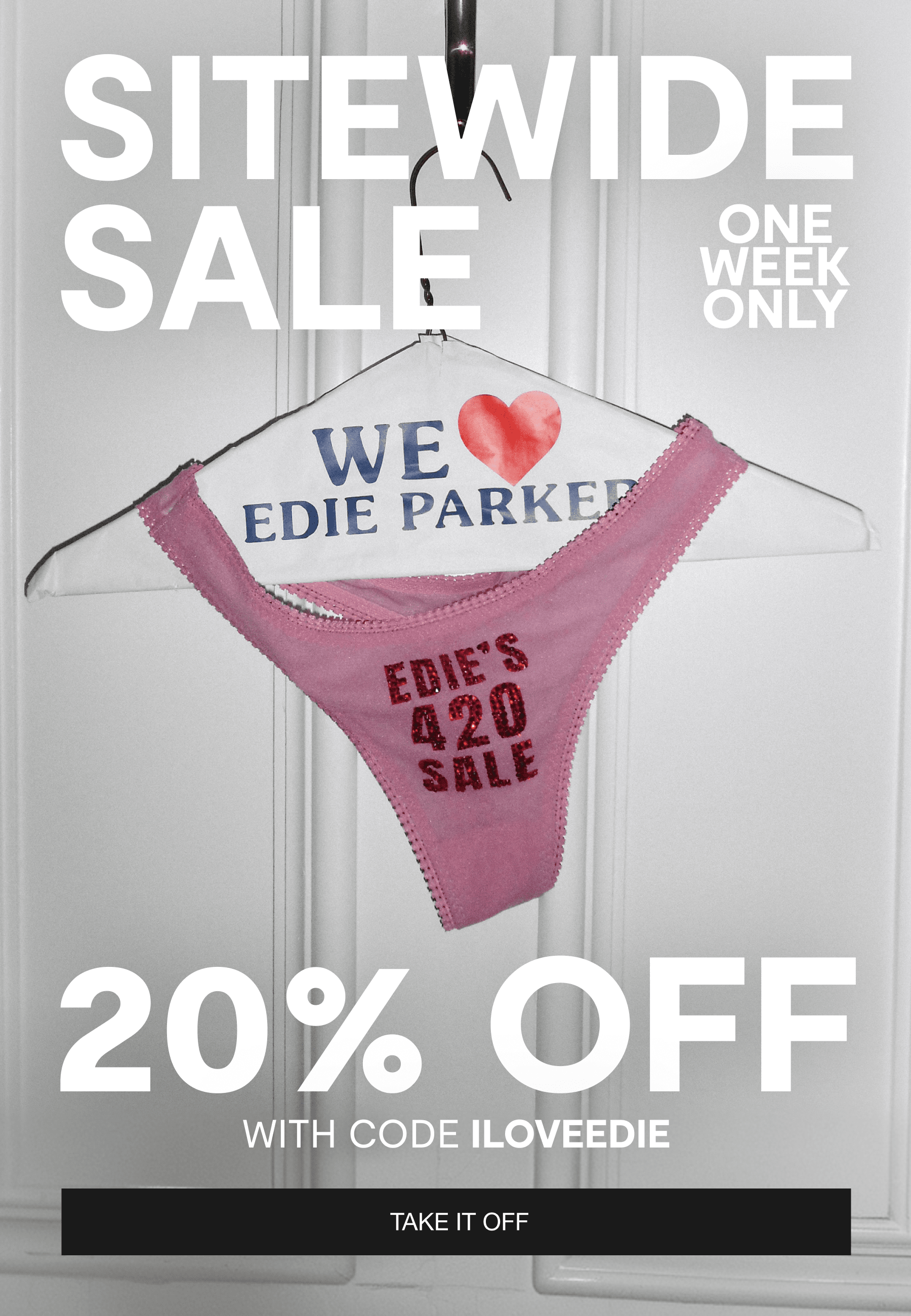 sitewide sale - one week only - 20% off with code ILOVEEDIE - shop sale