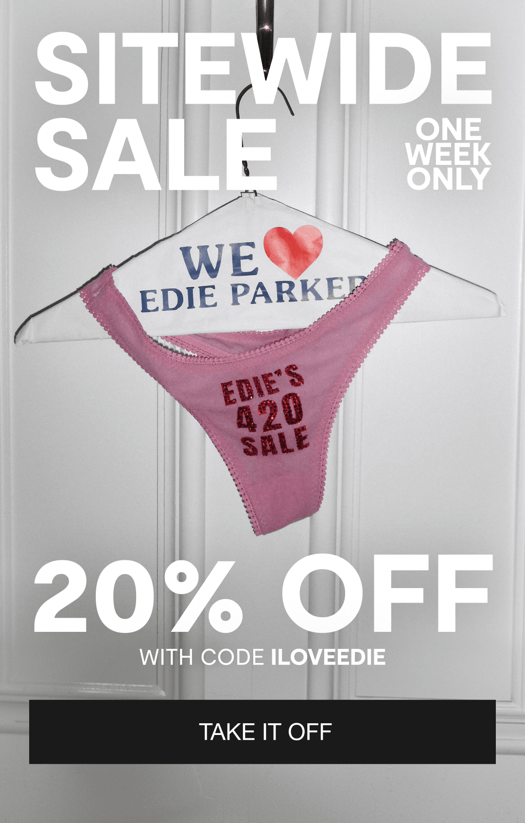 sitewide sale - one week only - 20% off with code ILOVEEDIE - shop sale