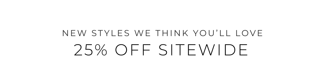 Shop new styles we think you'll love