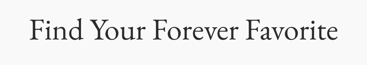 Find Your Forever Favorite