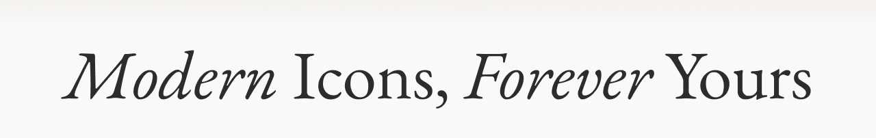 Modern Icons, Forever Yours