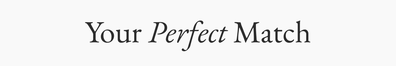 Your Perfect Match