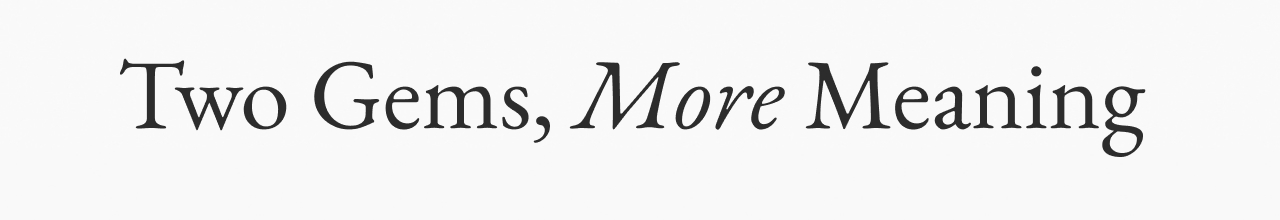 Two Gems, More Meaning