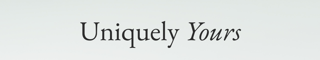 Uniquely Yours