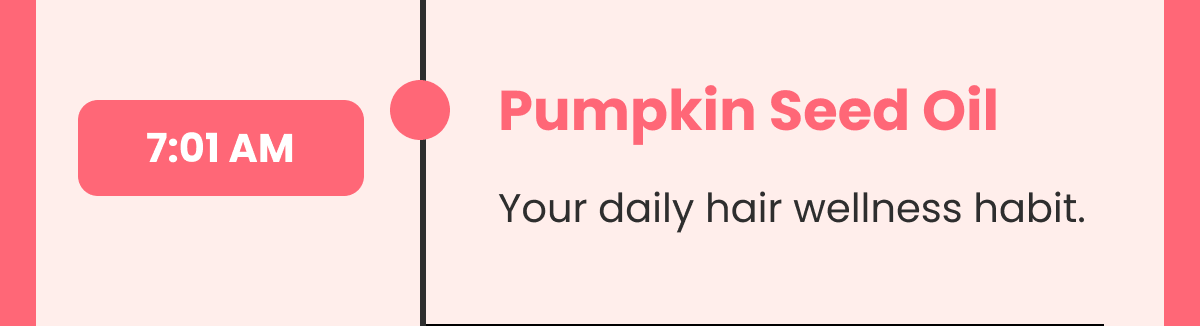 Pumpkin Seed Oil Your daily hair wellness habit.
