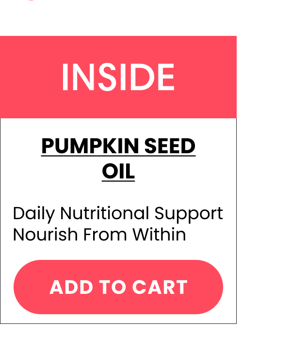 INSIDE Pumpkin Seed Oil Daily nutritional support Nourish from within
