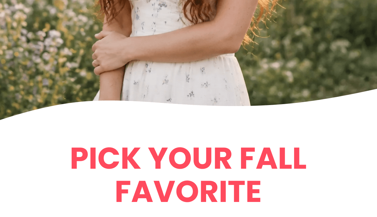PICK YOUR FALL FAVORITE