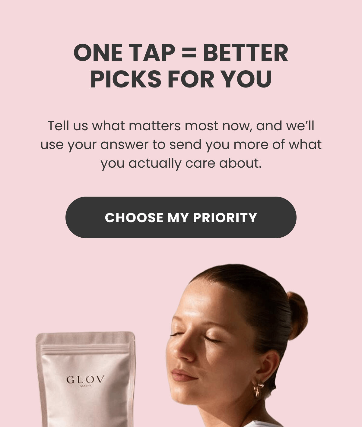 ONE TAP = BETTER PICKS FOR YOU