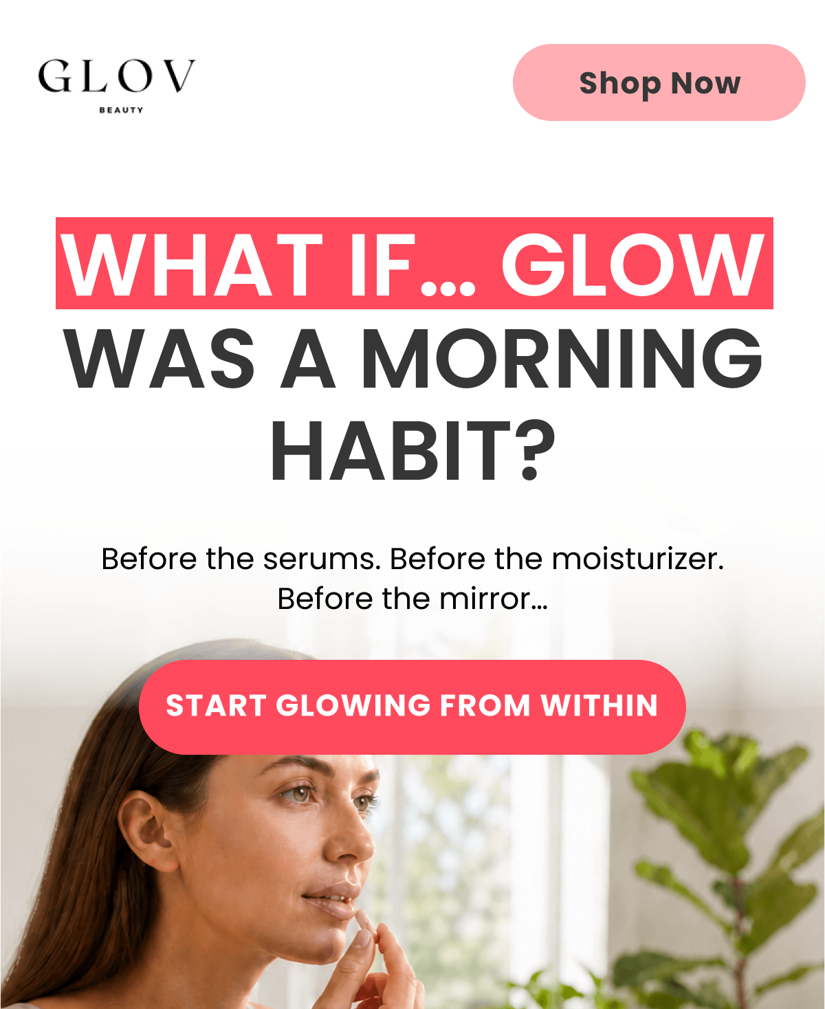 WHAT IF… GLOW WAS A MORNING HABIT?