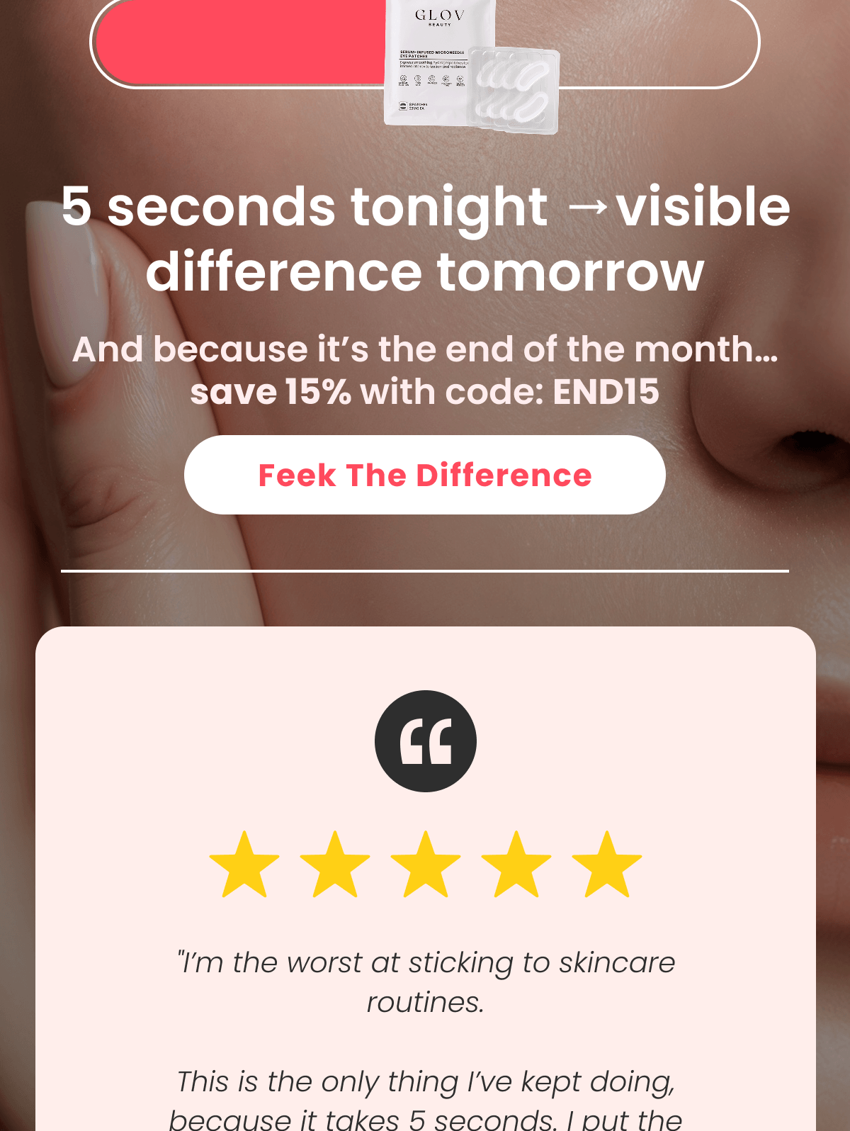 "I’m the worst at sticking to skincare routines.  This is the only thing I’ve kept doing, because it takes 5 seconds. I put the patches on, go to bed, and that’s it.