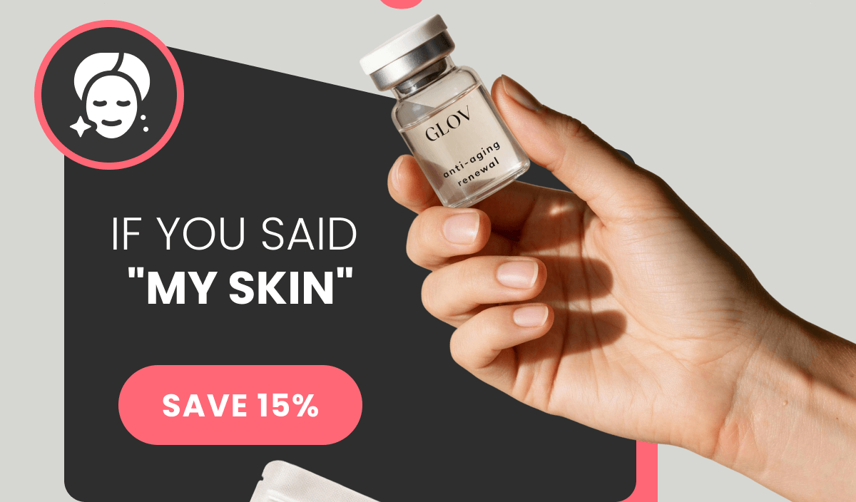 IF YOU SAID  "MY SKIN"