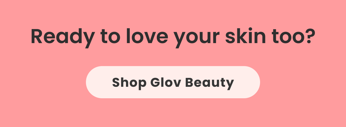 Ready to love your skin too? 