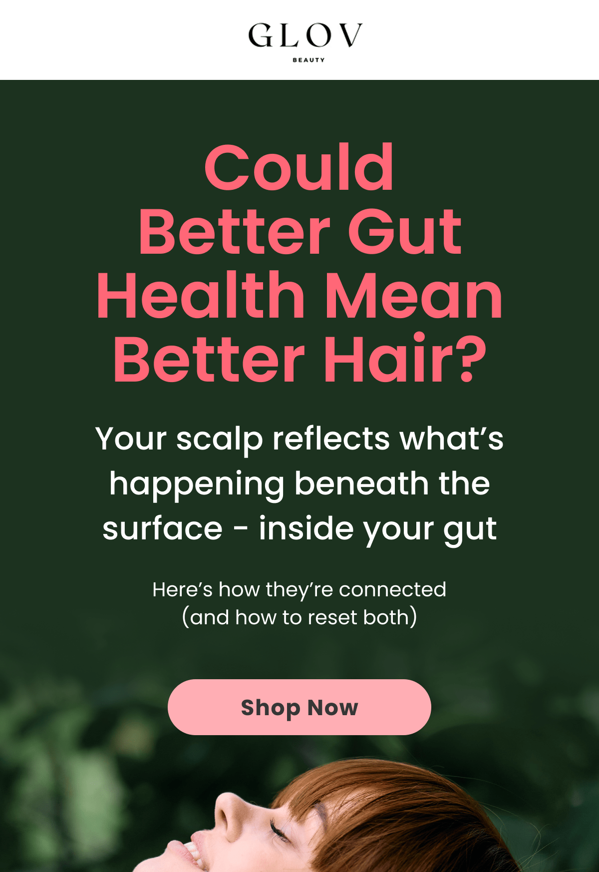 Could Better Gut Health Mean Better Hair? Your scalp reflects what's happening beneath the surface - inside your gut Here's how they're connected (and how to reset both)