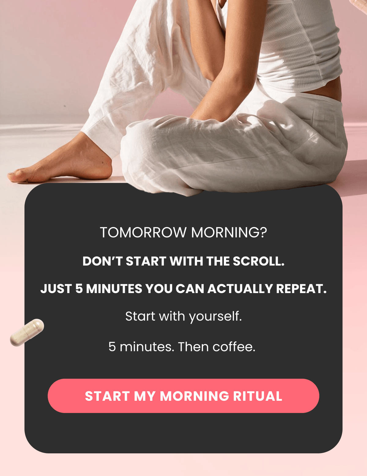 TOMORROW MORNING? DON’T START WITH THE SCROLL.