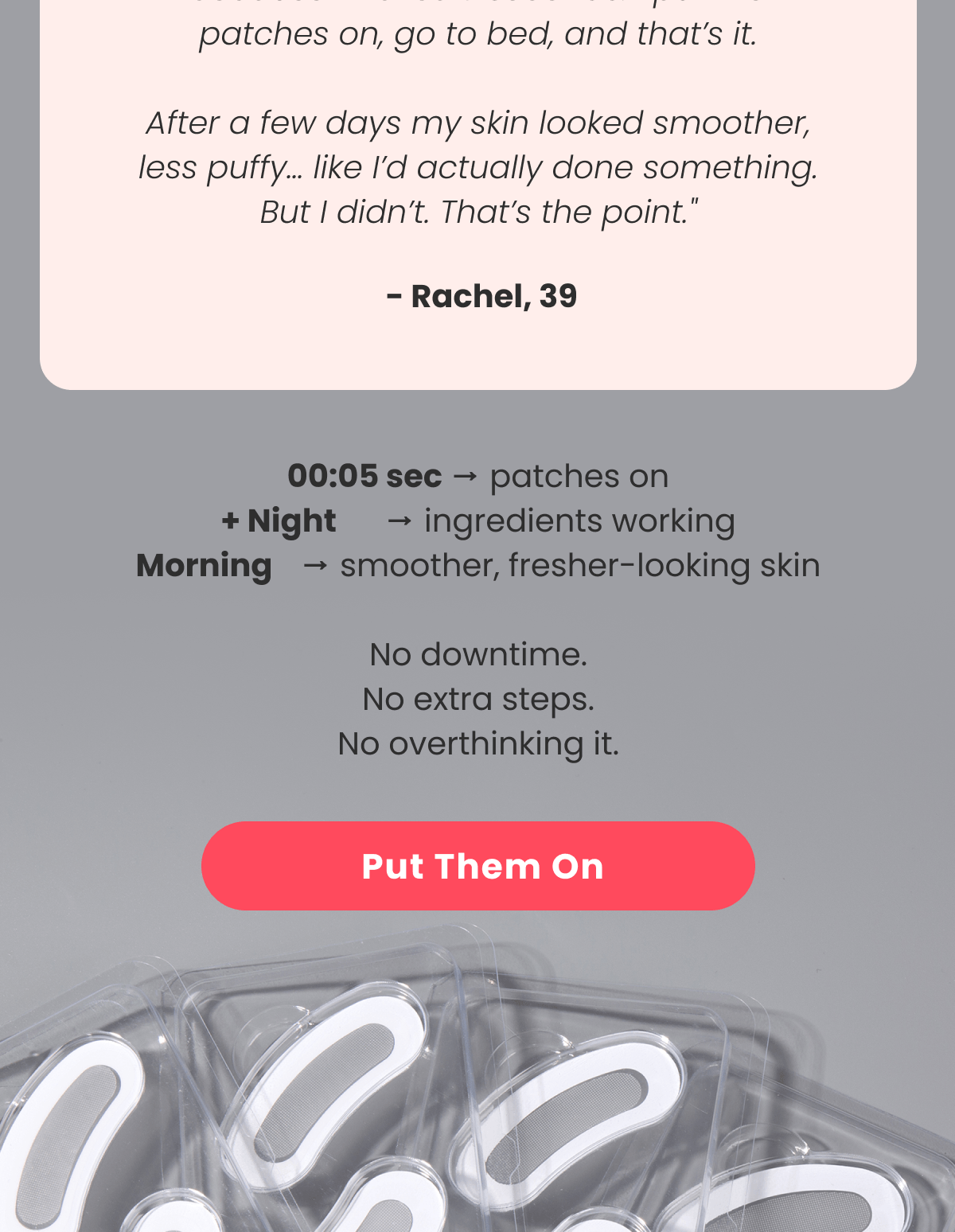 00:05 sec → patches on + Night → ingredients working Morning → smoother, fresher-looking skin