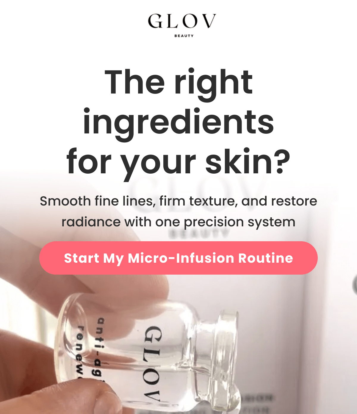 The right ingredients for your skin? Smooth fine lines, firm texture, and restore radiance with one precision system