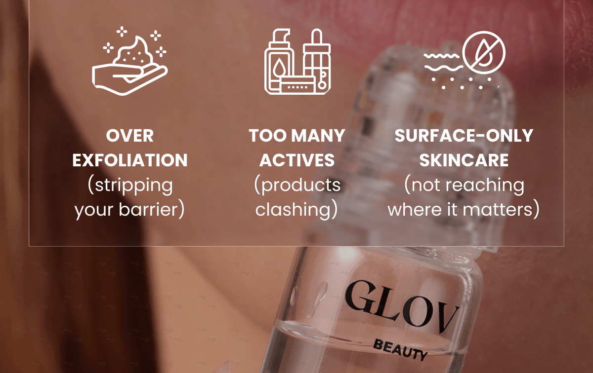 “why is my skin getting worse?” OVER EXFOLIATION (stripping your barrier) TOO MANY ACTIVES (products clashing) SURFACE-ONLY SKINCARE (not reaching where it matters)