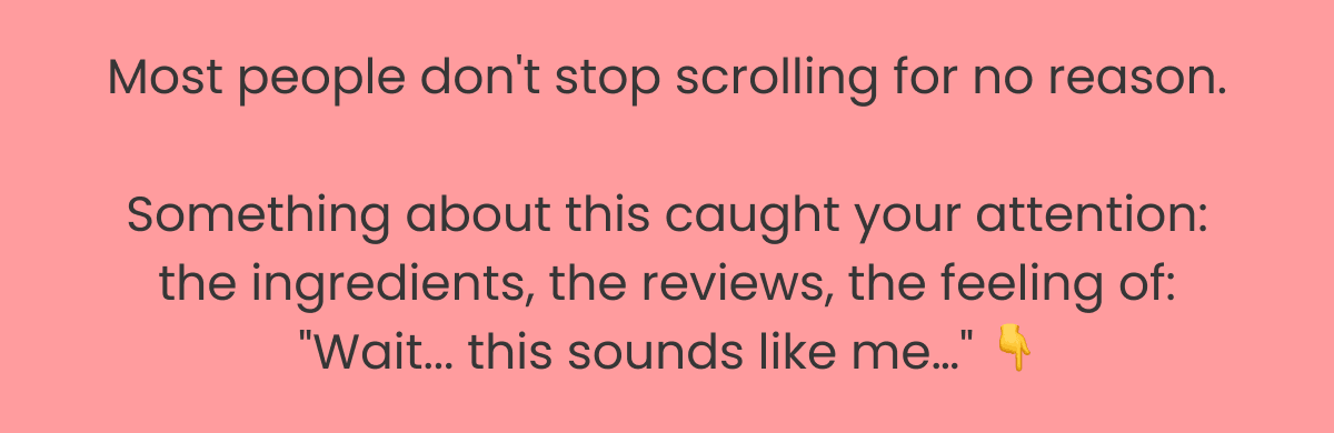 Most people don't stop scrolling for no reason.