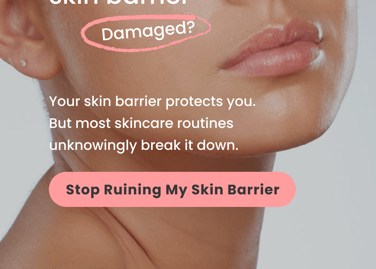 Is your skin barrier Damaged? Your skin barrier protects you. But most skincare routines unknowingly break it down.