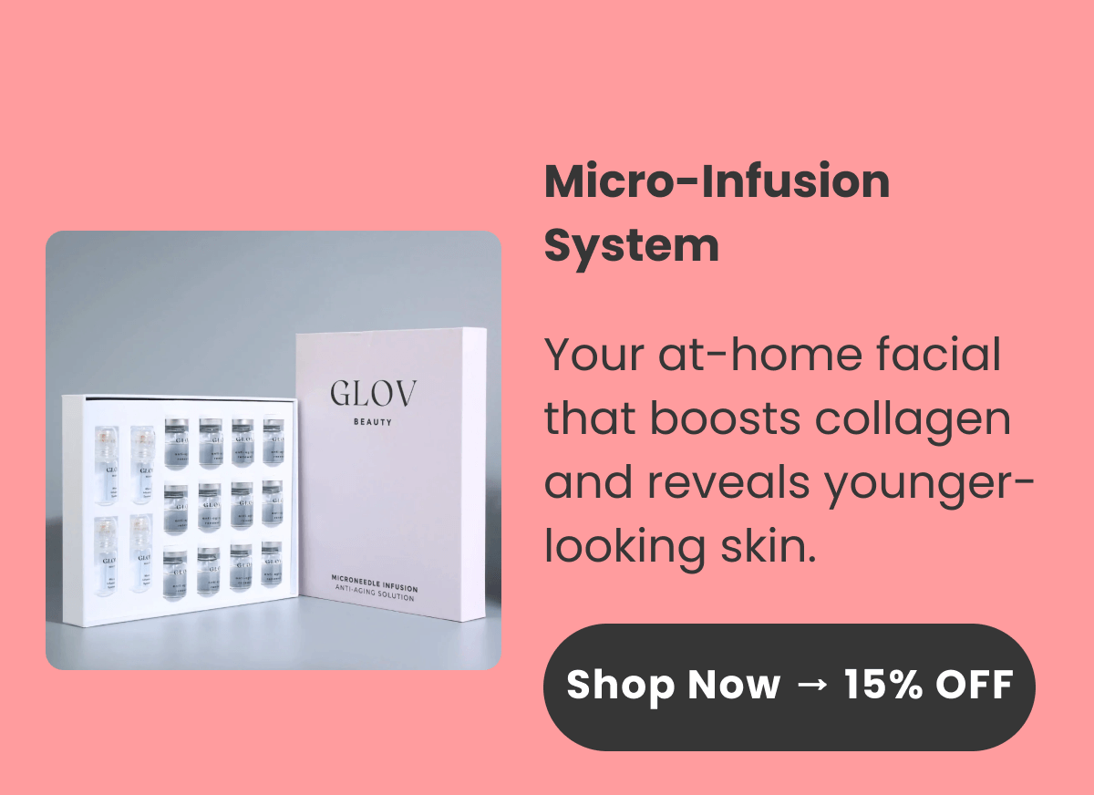 Micro-Infusion System Your at-home facial that boosts collagen and reveals younger-looking skin.