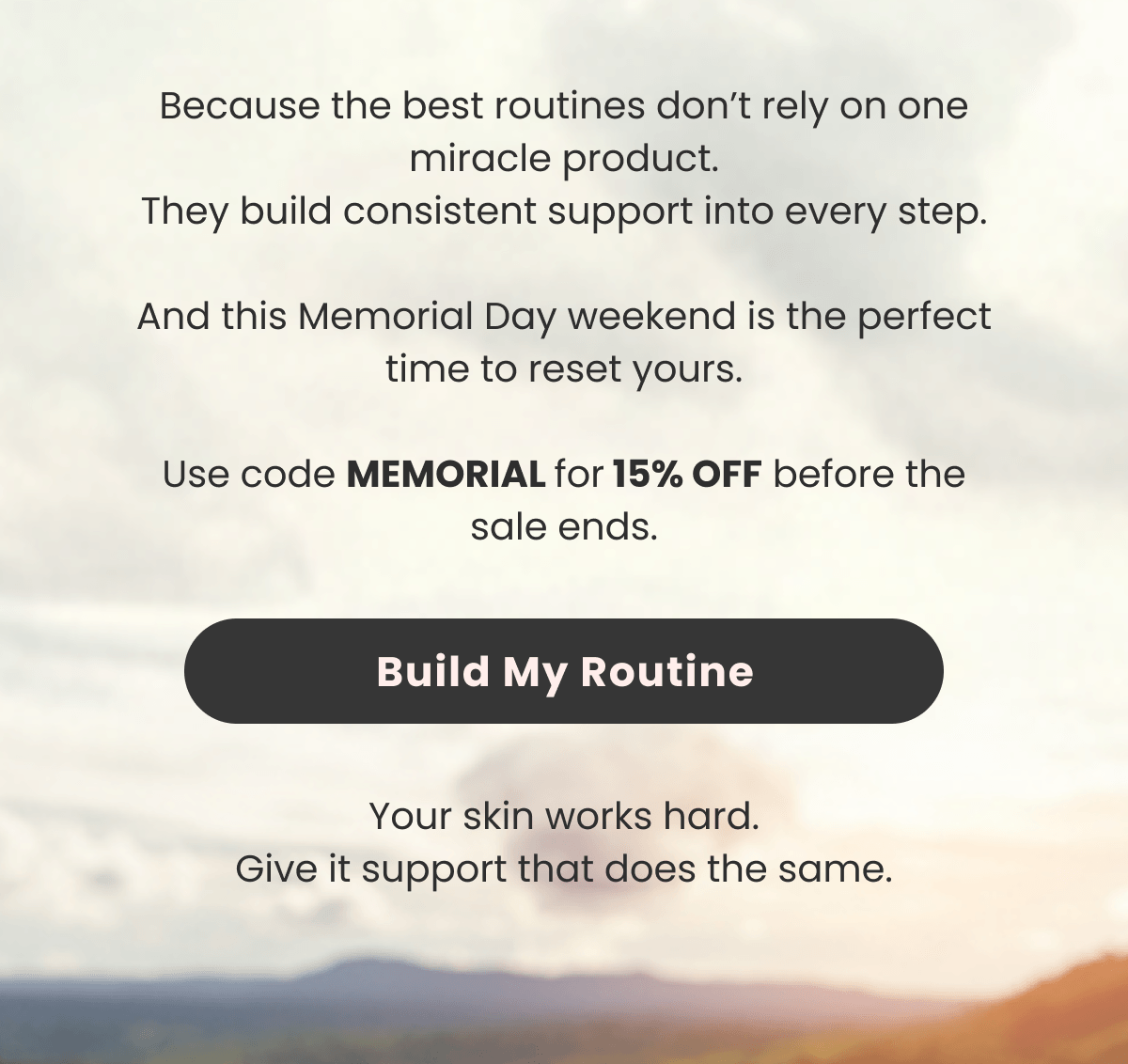 Because the best routines don’t rely on one miracle product.