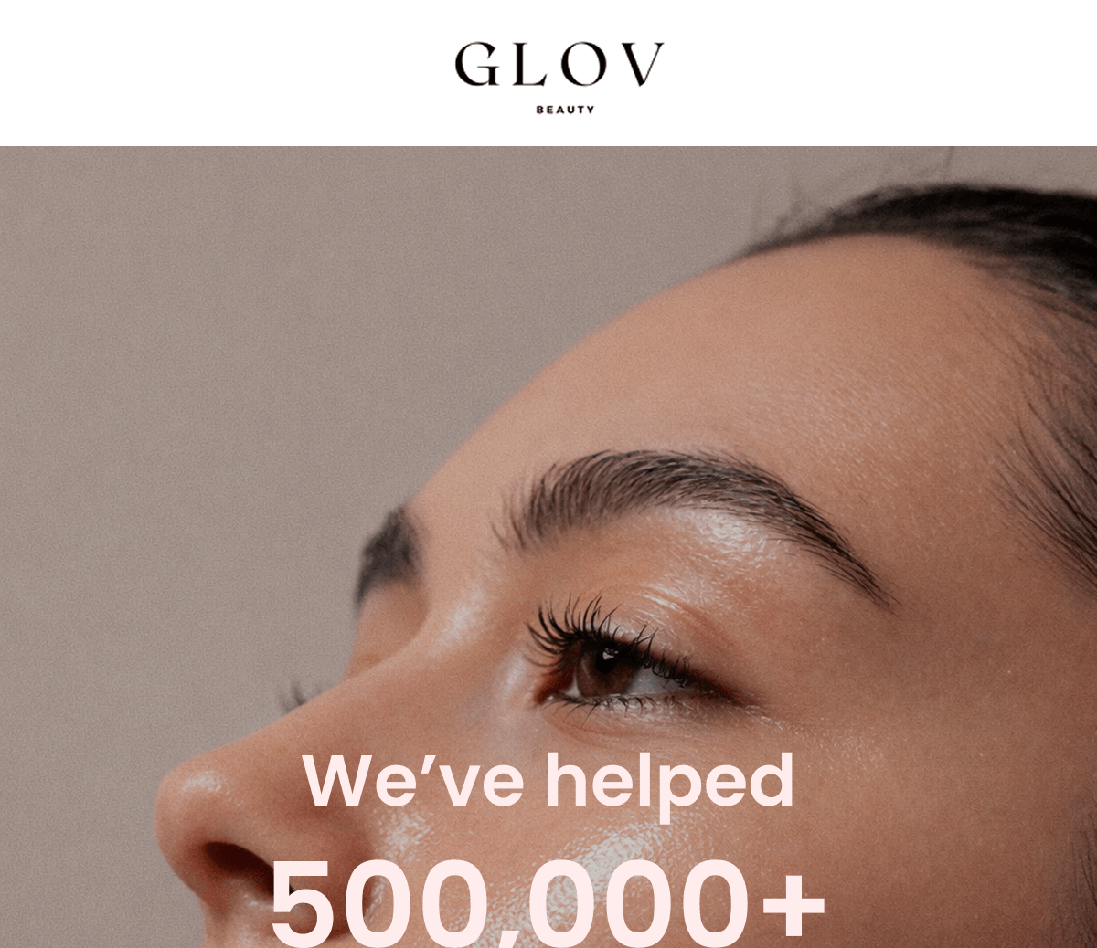 We've helped 500,000+ women fall in love with their skin