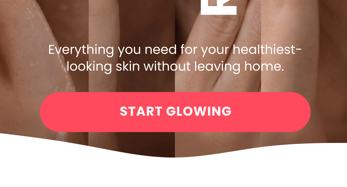 Everything you need for your healthiest-looking skin without leaving home.