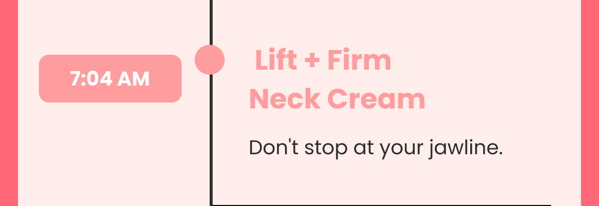 Lift + Firm Neck Cream Don't stop at your jawline.