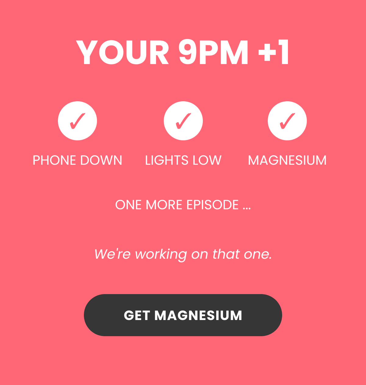YOUR 9PM +1 ONE MORE EPISODE ... We're working on that one.