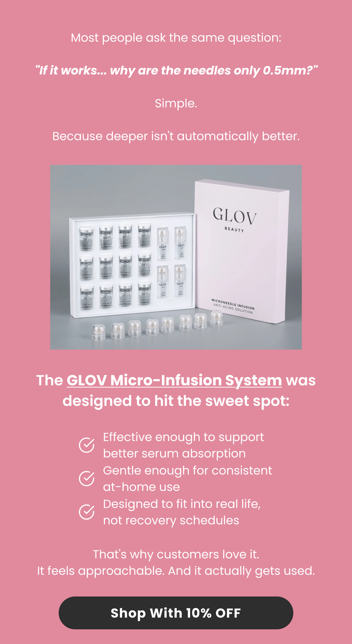Most people ask the same question:  "If it works... why are the needles only 0.5mm?"  Simple.  Because deeper isn't automatically better.