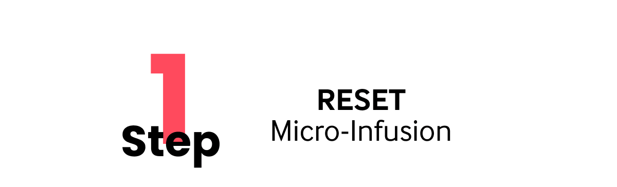 1 RESET Micro-Infusion