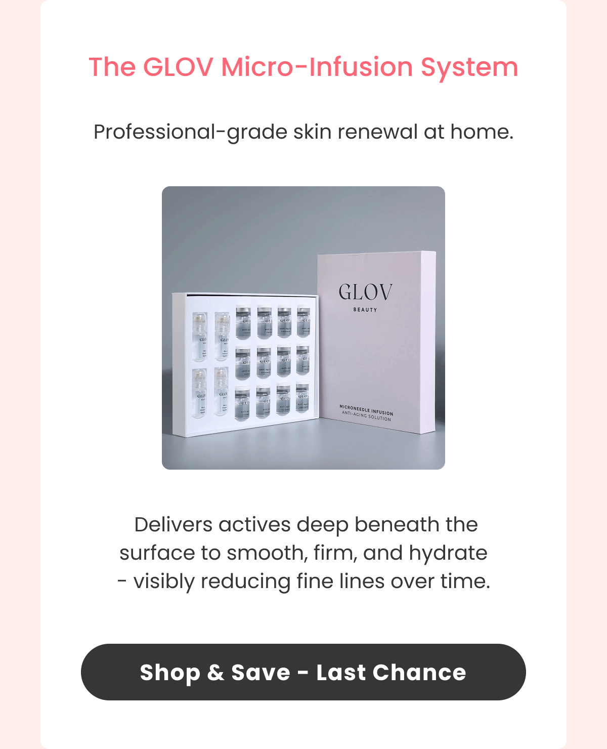 Our Micro-Infusion System delivers anti-aging actives deep into the skin for visibly refined texture and firmness.  Safe, gentle, and proven effective with results you can see.