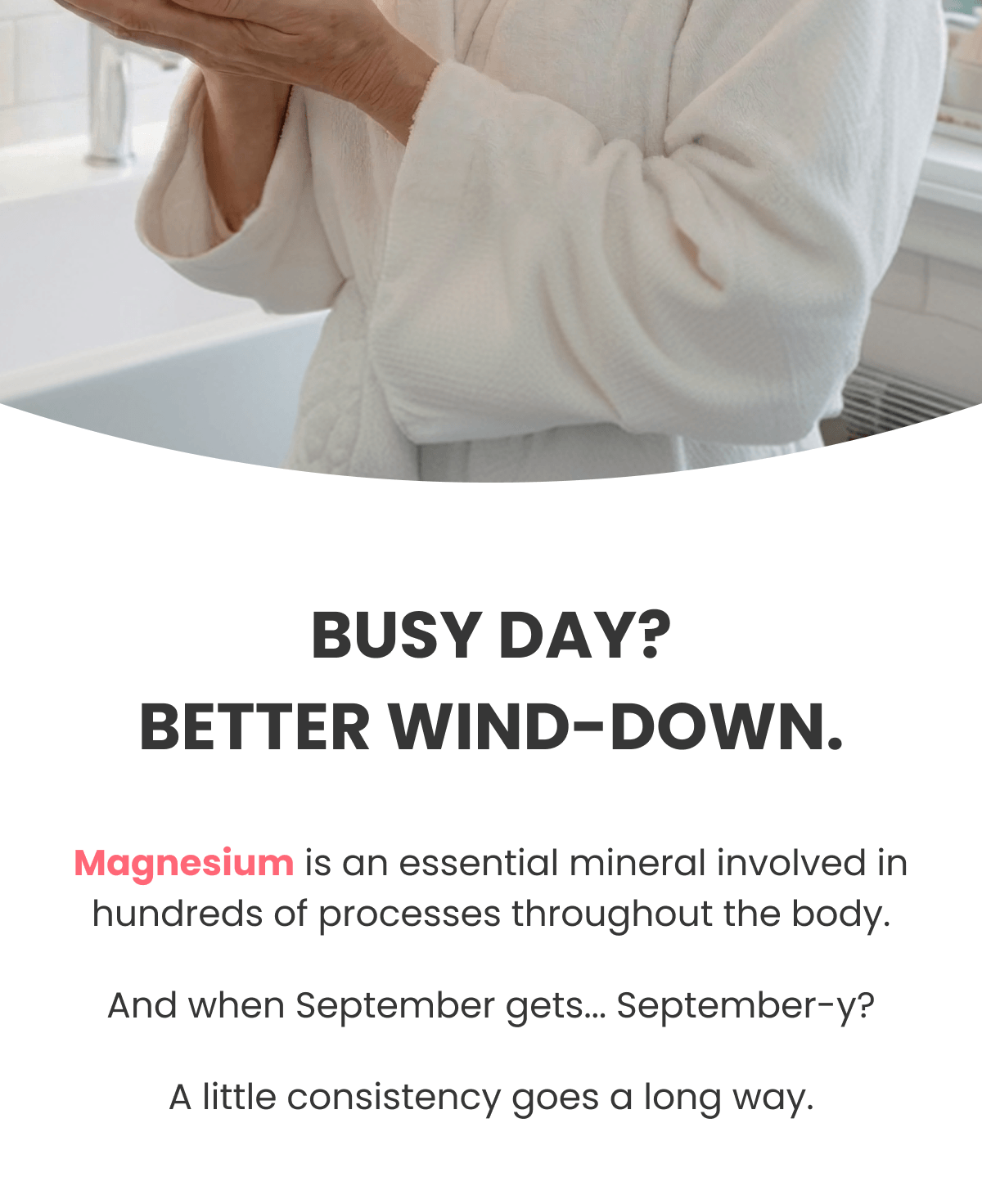 BUSY DAY? BETTER WIND-DOWN.