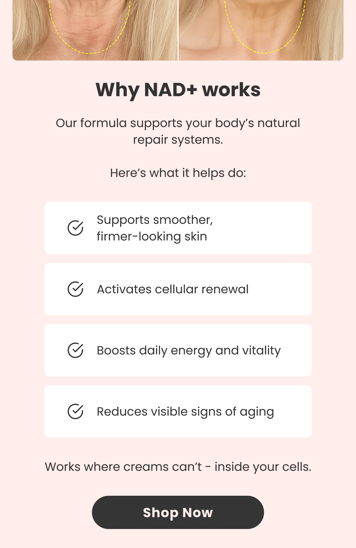 Why NAD+ works Our formula supports your body's natural repair systems.  Here's what it helps do: