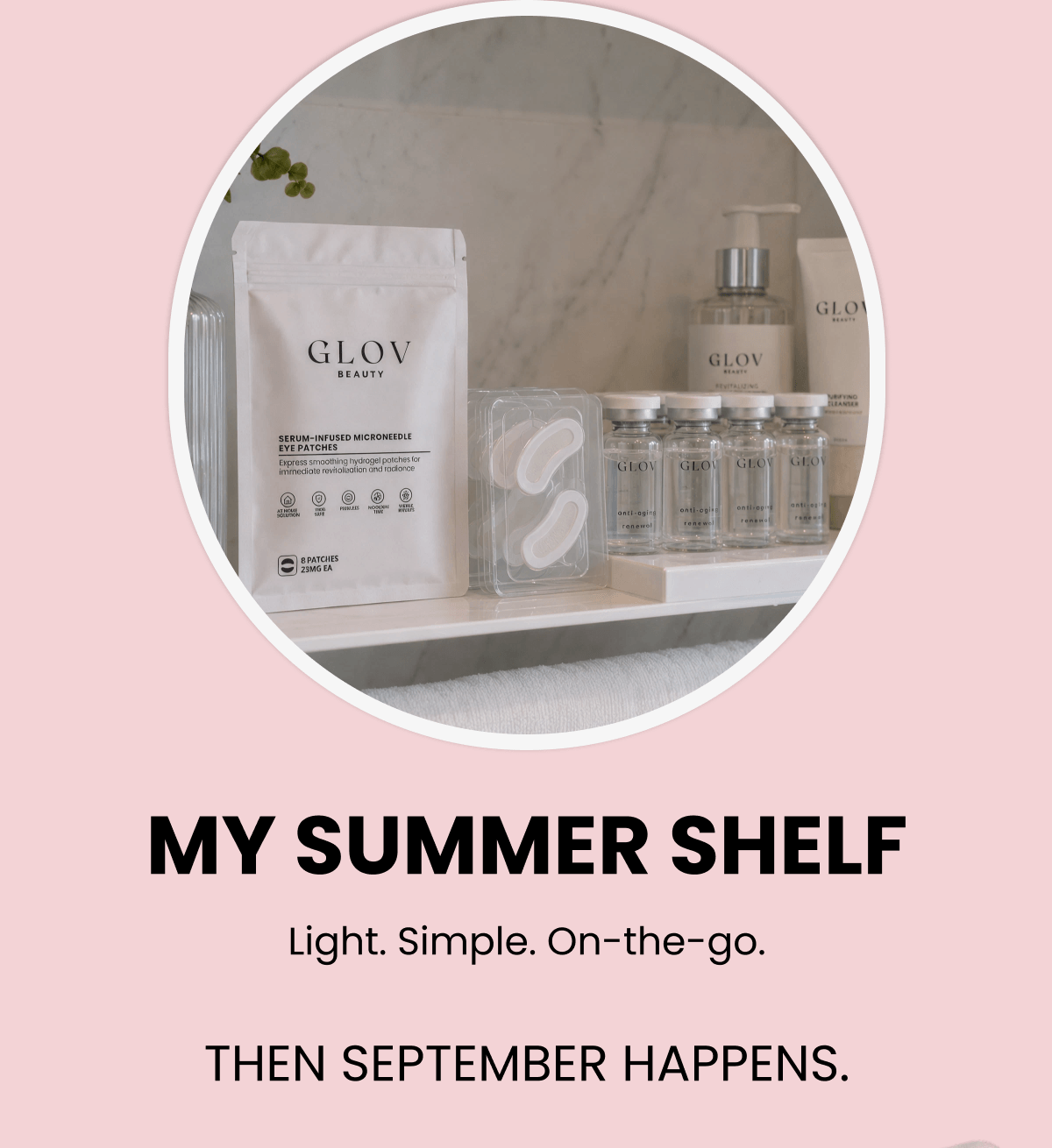 MY SUMMER SHELF Light. Simple. On-the-go. THEN SEPTEMBER HAPPENS.